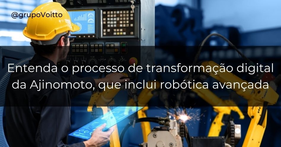 Entenda o processo de transformação digital da Ajinomoto, que inclui robótica avançada