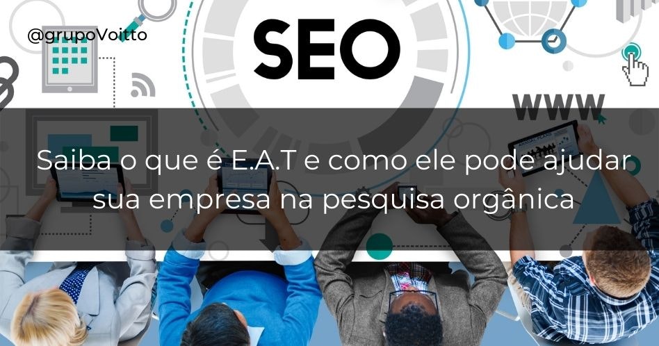 Saiba o que é E.A.T e como ele pode ajudar sua empresa na pesquisa orgânica