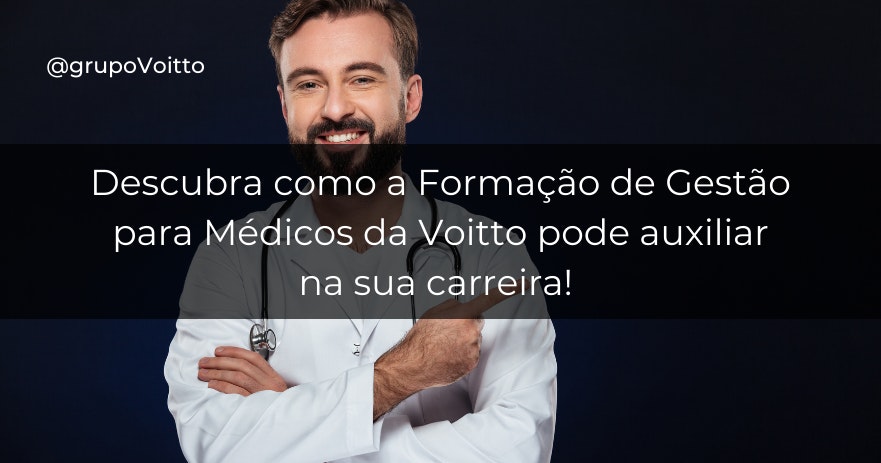 Descubra como a Formação de Gestão para Médicos da Voitto pode auxiliar na sua carreira!