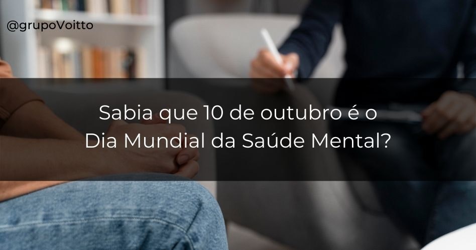 10 de outubro é comemorado o Dia Mundial da Saúde Mental!