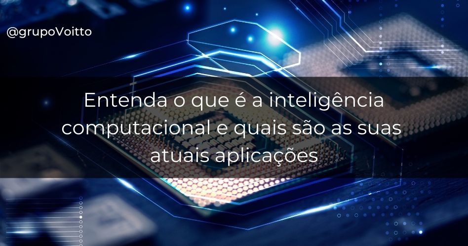 O Que é Inteligência Computacional? Conheça Suas Aplicações!