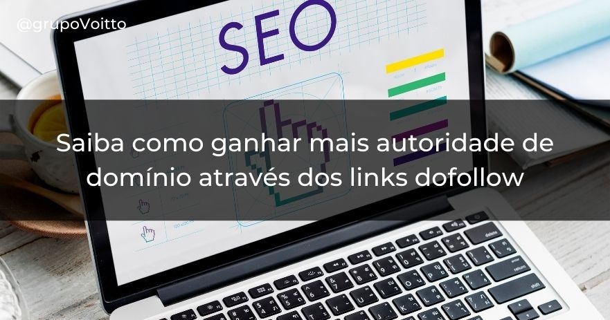 Saiba como ganhar mais autoridade de domínio através dos links dofollow