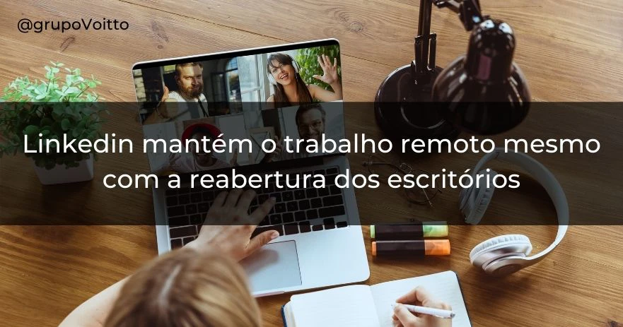 Linkedin mantém o trabalho remoto mesmo com a reabertura dos escritórios Linkedin mantém o trabalho remoto mesmo com a reabertura dos escritórios