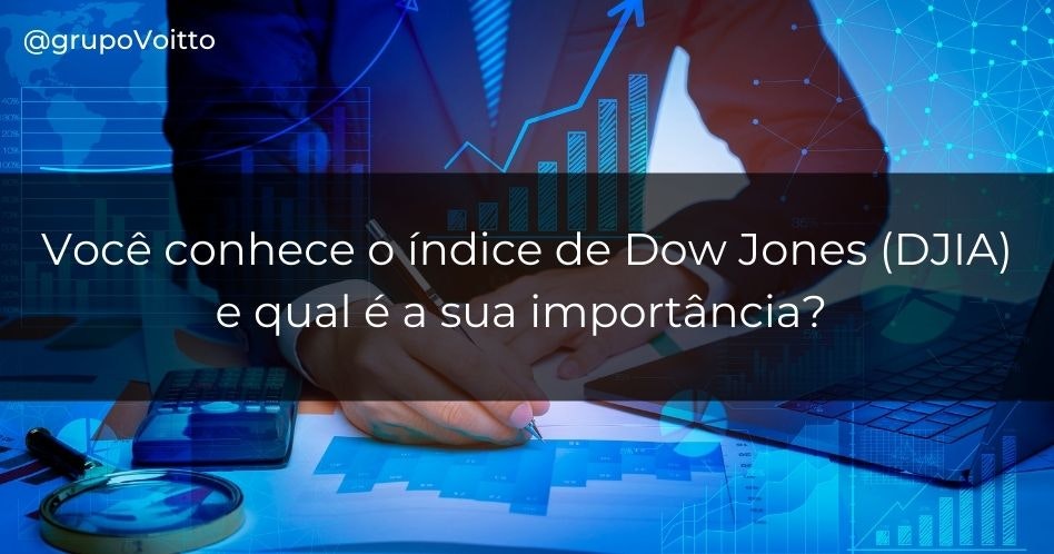 Você conhece o índice de Dow Jones (DJIA) e qual é a sua importância?
