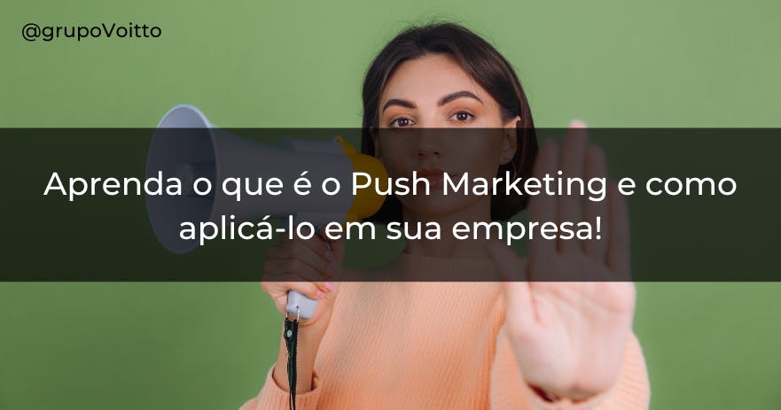 O que é Push Marketing e como aplicá lo em seu negócio? O que é Push Marketing e como aplicá lo em seu negócio?
