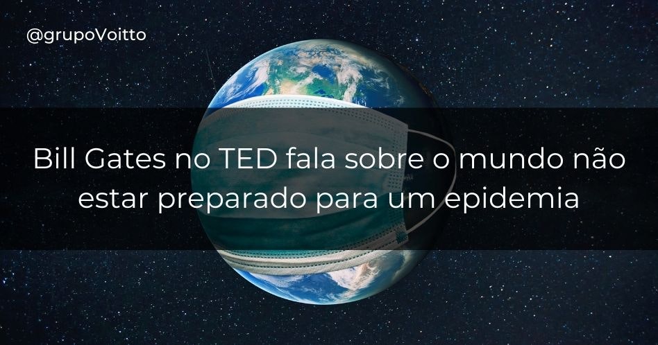 Bill Gates no TED fala sobre o mundo não estar preparado para um epidemia