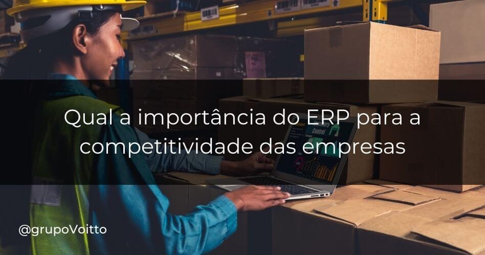 Entenda agora por que o ERP é importante para a competitividade das empresas Entenda agora por que o ERP é importante para a competitividade das empresas