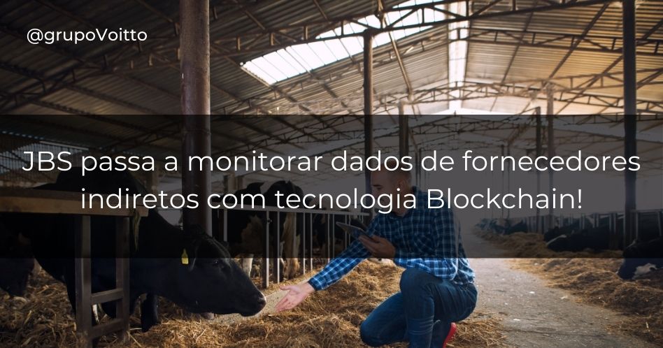 JBS passa a monitorar dados de fornecedores indiretos com tecnologia Blockchain!