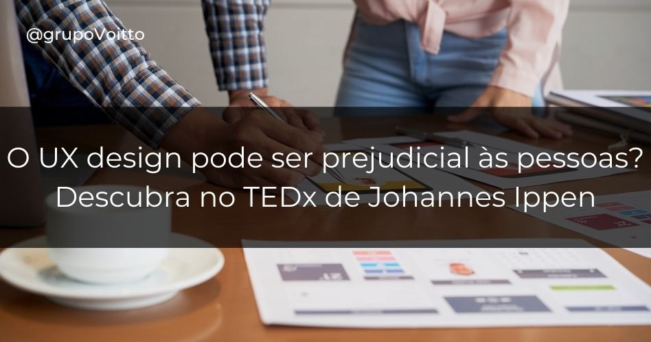 O UX design pode ser prejudicial às pessoas? Descubra no TEDx de Johannes Ippen