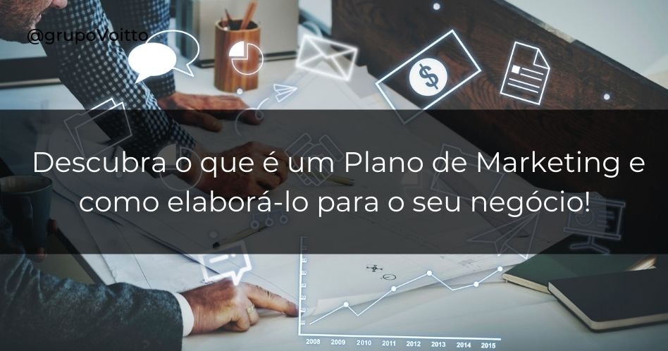 Descubra o que é um Plano de Marketing e como elaborá-lo para o seu negócio!