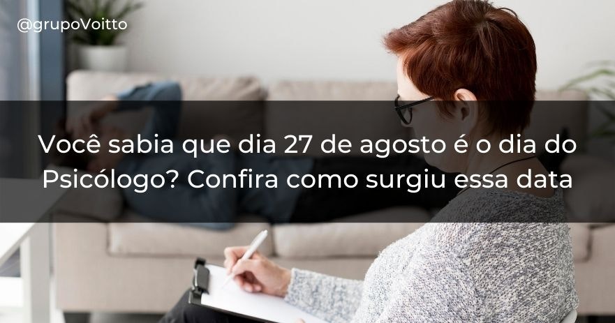 Você sabia que dia 27 de agosto é o dia do Psicólogo? Confira como surgiu essa data.