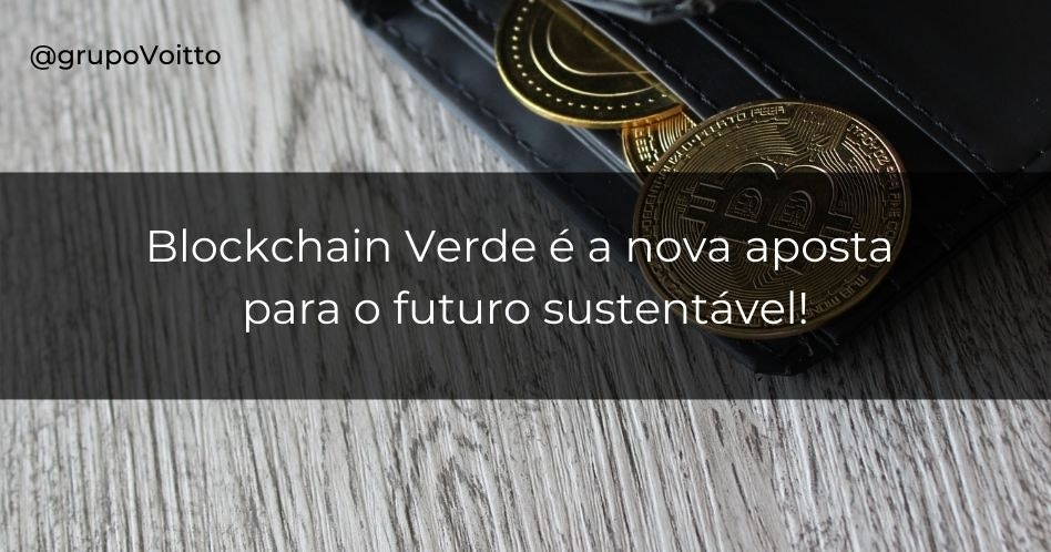 Blockchain Verde é a nova aposta para o futuro sustentável!