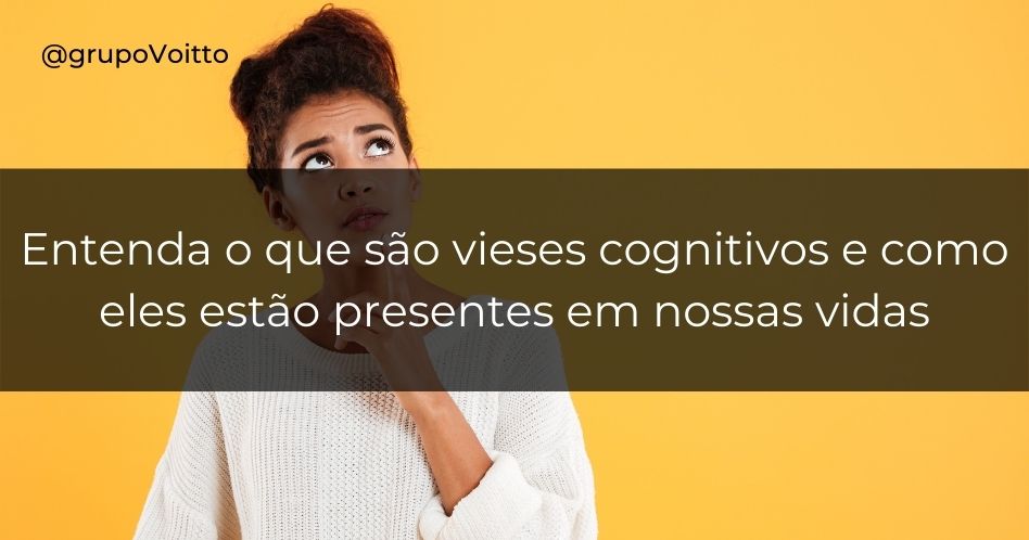 O Que São Os Vieses Cognitivos