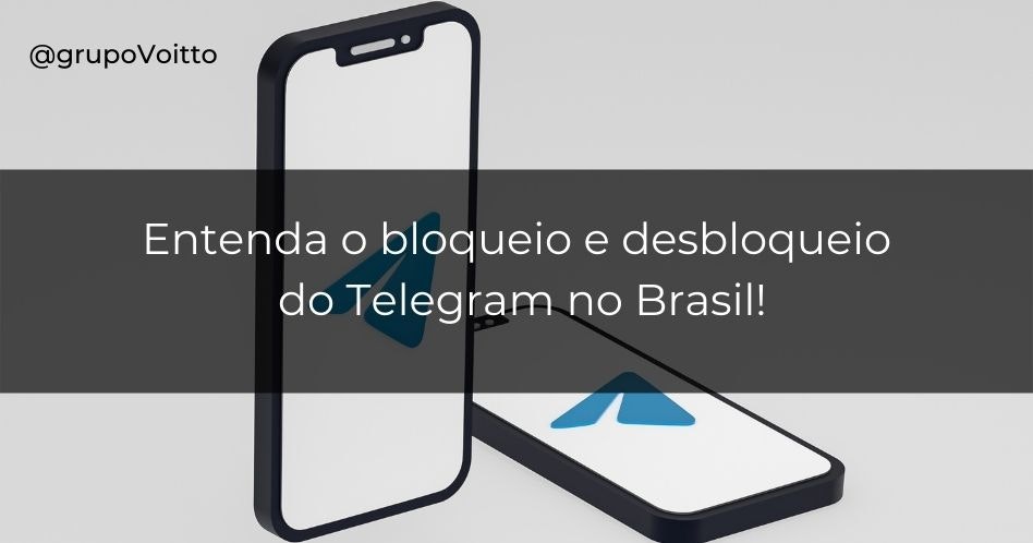 Entenda o bloqueio e desbloqueio do Telegram no Brasil!
