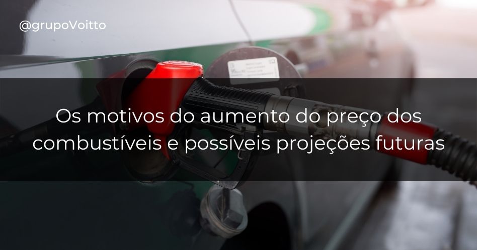 Os motivos do aumento do preço dos combustíveis e possíveis projeções futuras