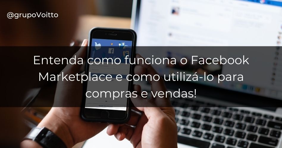 Entenda como funciona o Facebook Marketplace e como utilizá-lo para compras e vendas!