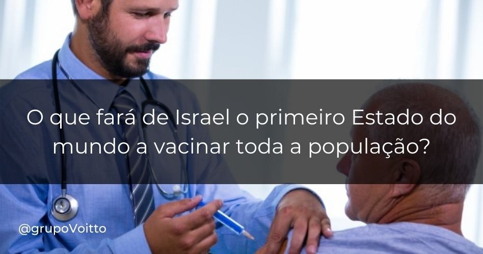 O que fará de Israel o primeiro Estado do mundo a vacinar toda a população?