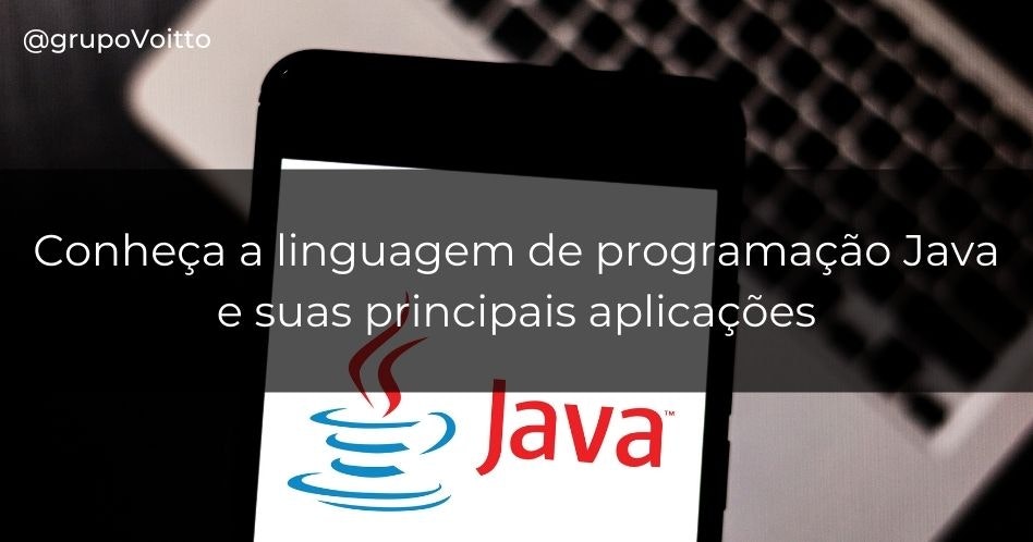 Conheça a linguagem de programação Java e suas principais aplicações