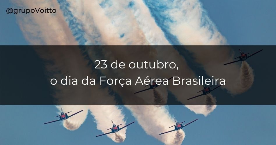 23 de outubro, o dia da Força Aérea Brasileira