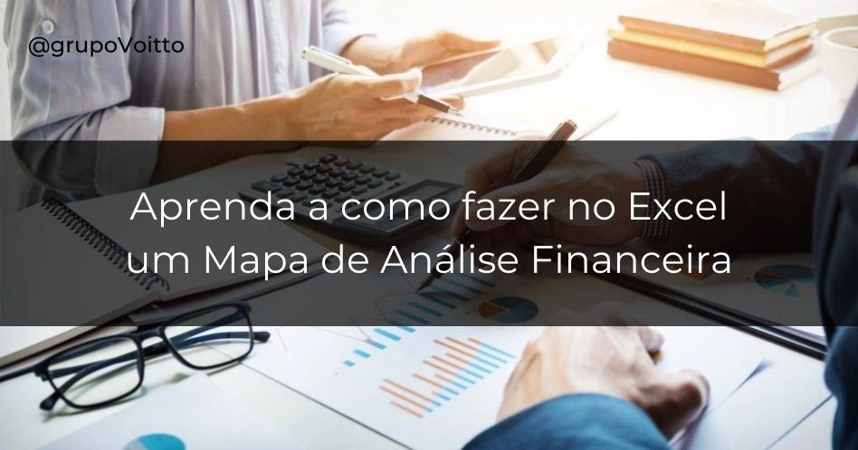 Aprenda como fazer um Mapa de Análise Financeira