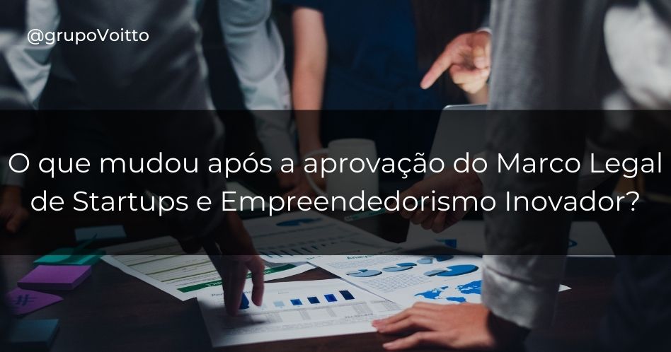 O que mudou após a aprovação do Marco Legal de Startups e Empreendedorismo Inovador?