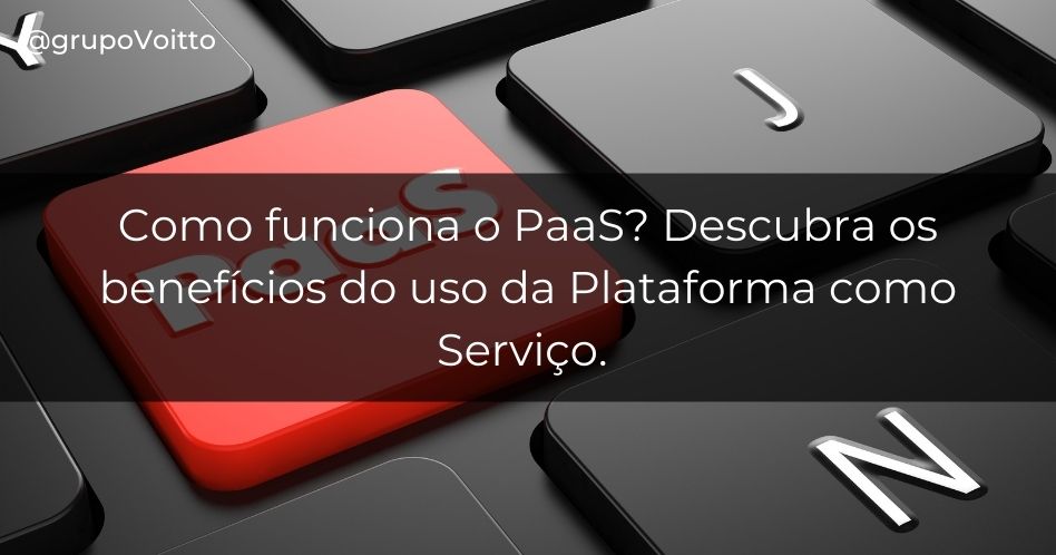 Você Conhece A PaaS (Plataforma Como Serviço)? Saiba Mais!