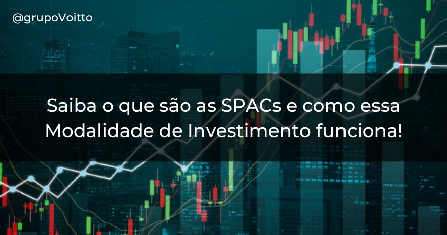 Saiba o que são as SPACs e como essa Modalidade de Investimento funciona!