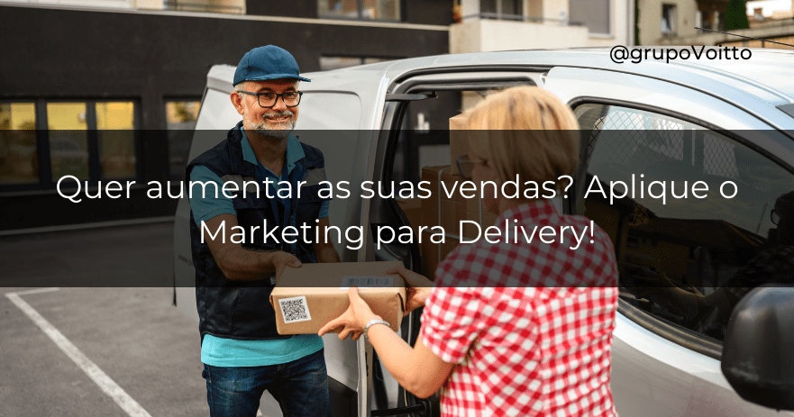 Quer aumentar as suas vendas? Aplique o Marketing para Delivery!