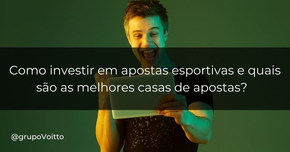 Como investir em apostas esportivas e quais são as melhores casas de apostas?