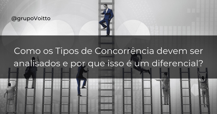 Como os Tipos de Concorrência devem ser analisados e por que isso é um diferencial?