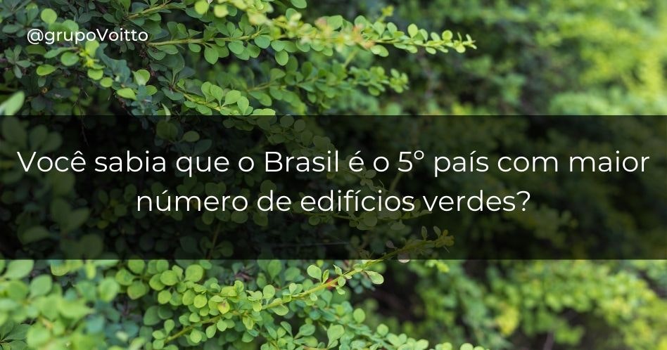 Você sabia que o Brasil é o 5º país com maior número de edifícios verdes?