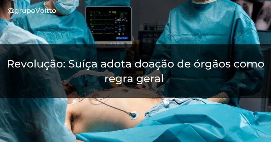 Revolução: Suíça adota doação de órgãos como regra geral