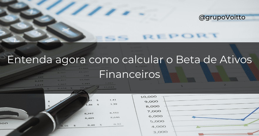 Entenda agora como calcular o Beta de Ativos Financeiros