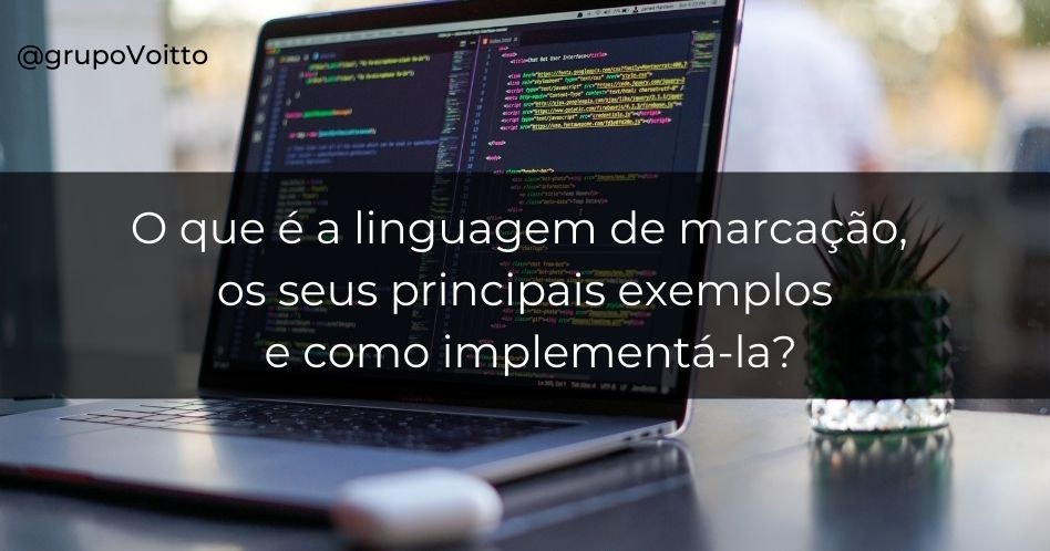 O que é a linguagem de marcação, os seus principais exemplos e como implementá-la?