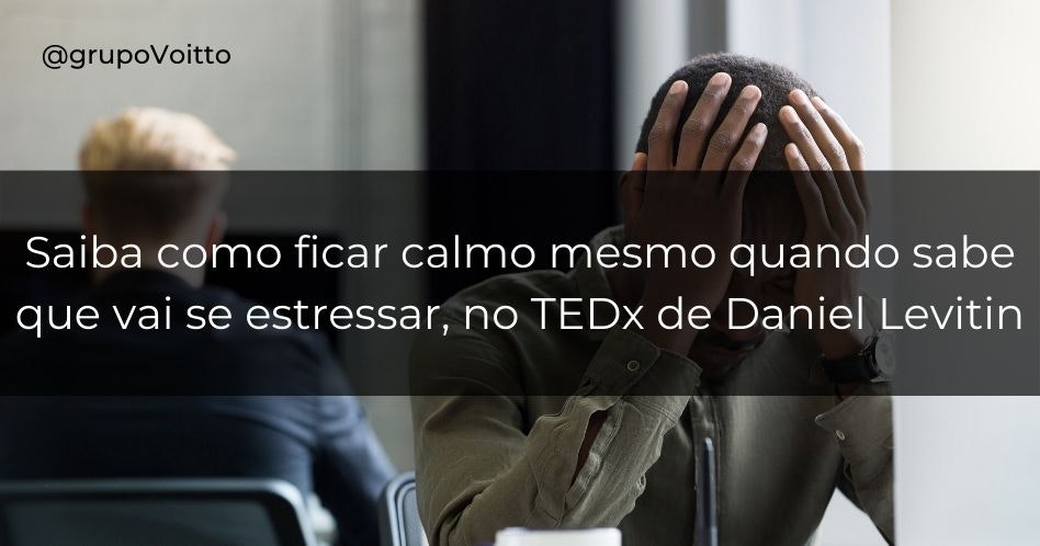 Saiba como ficar calmo mesmo quando sabe que vai se estressar, no TEDx de Daniel Levitin