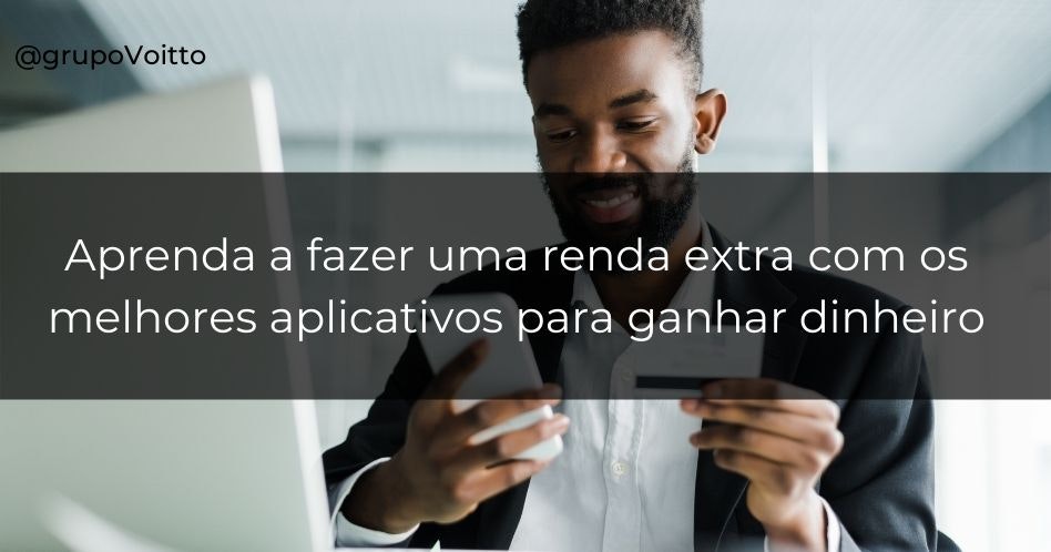 Aprenda a fazer uma renda extra com os melhores aplicativos para ganhar dinheiro