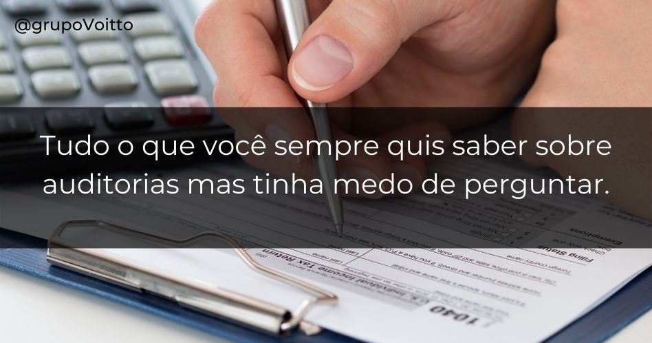 Tudo o que você sempre quis saber sobre auditorias mas tinha medo de perguntar.