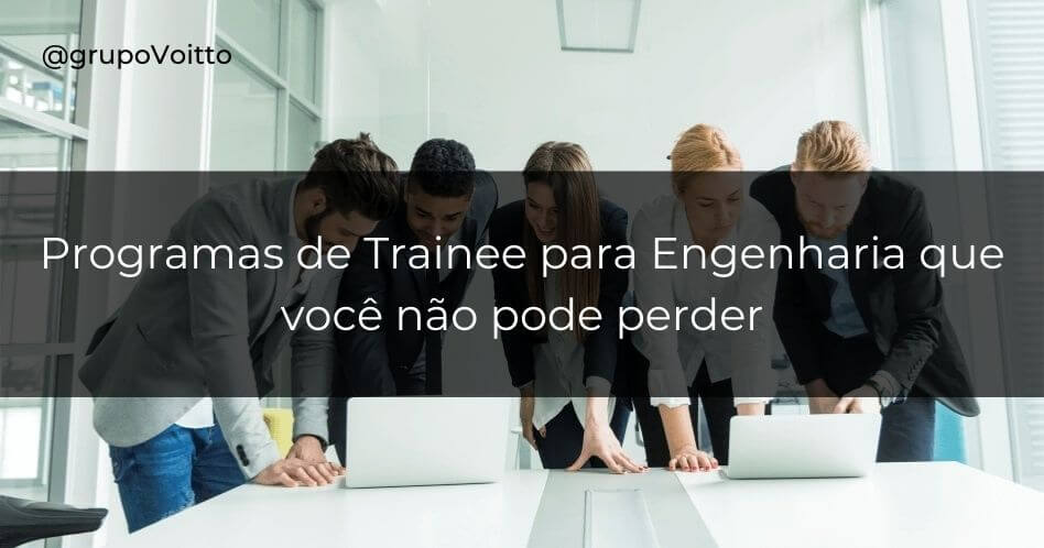4 Programas de Trainee em Engenharia: jovens talentos e sucesso profissional.