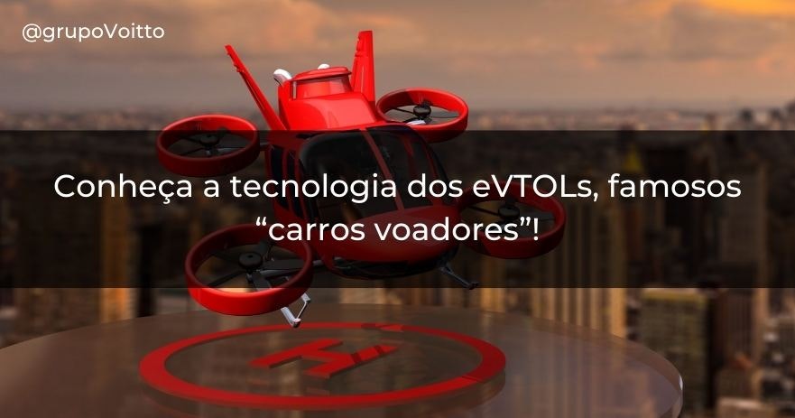 Conheça a tecnologia dos eVTOLs, famosos “carros voadores”!