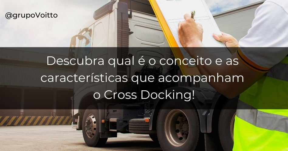 Descubra qual é o conceito e as características que acompanham o Cross Docking! Descubra qual é o conceito e as características que acompanham o Cross Docking!