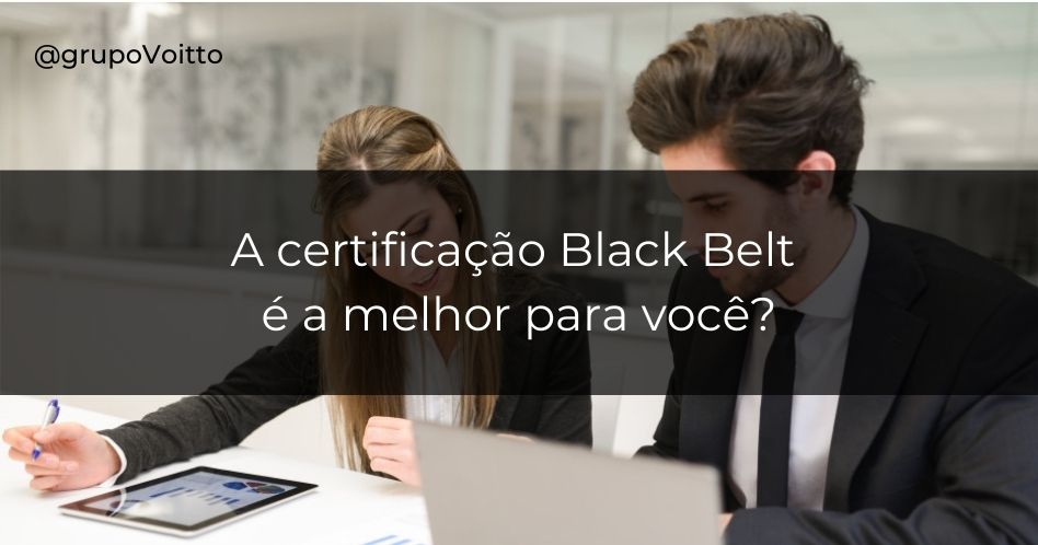 Tem dúvida se a certificação Black Belt é pra você? Te responderemos neste artigo!