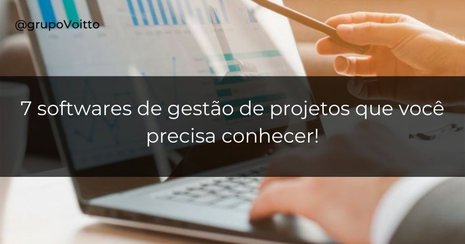 7 Softwares De Gestão De Projetos Que Você Precisa Conhecer