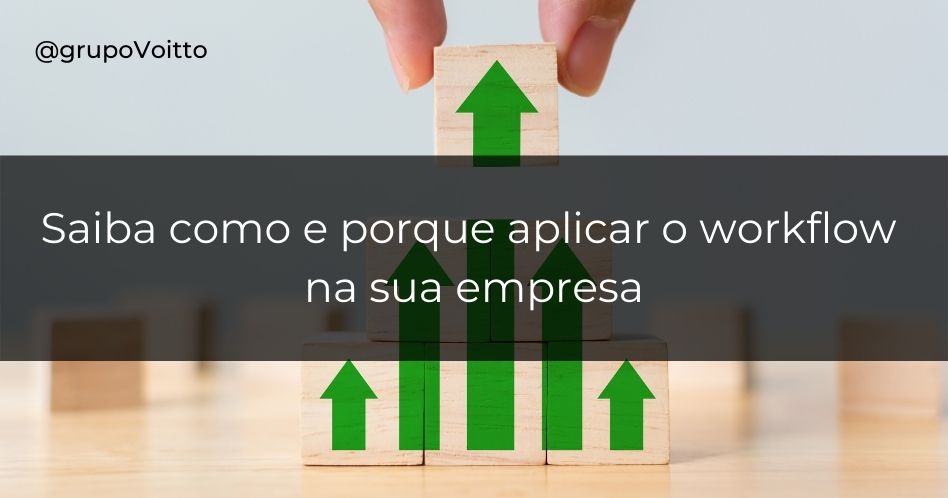 Saiba como e por que aplicar o workflow na sua empresa
