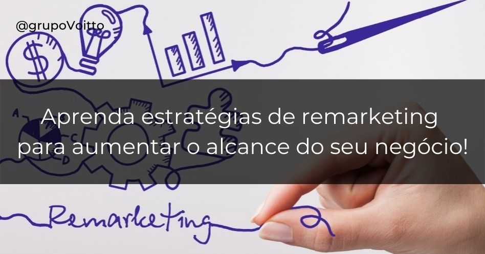 Aprenda o que é remarketing e quais são as suas vantagens