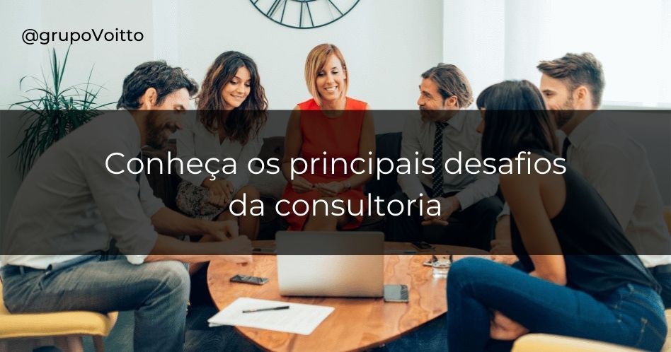 Os principais desafios da consultoria