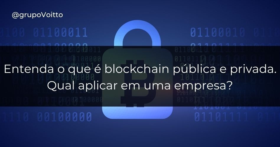 Entenda o que é blockchain pública e privada. Qual aplicar em uma empresa?