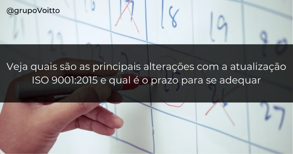 Entenda as mudanças na atualização ISO 9001: 2015 e qual o prazo para de adequar