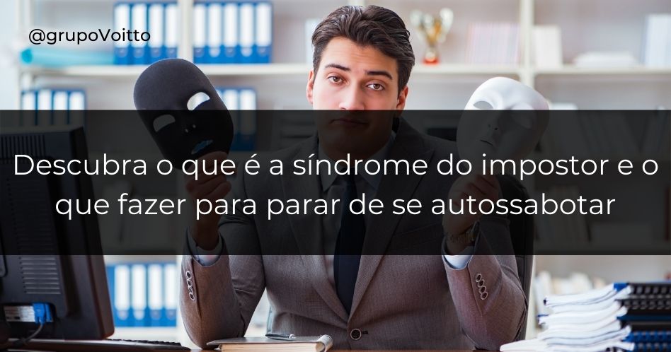 Descubra o que é a síndrome do impostor e o que fazer para parar de se autossabotar