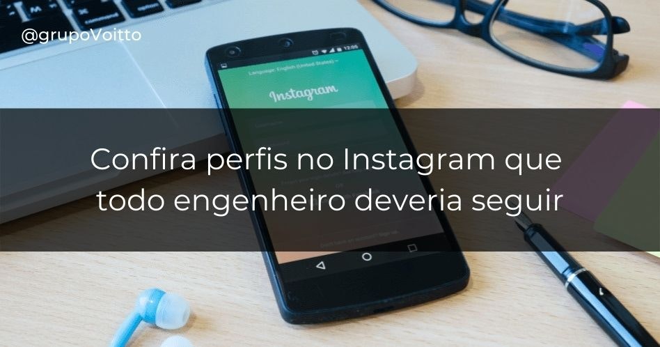 Confira 7 perfis no Instagram que são imperdíveis para engenheiros seguir!