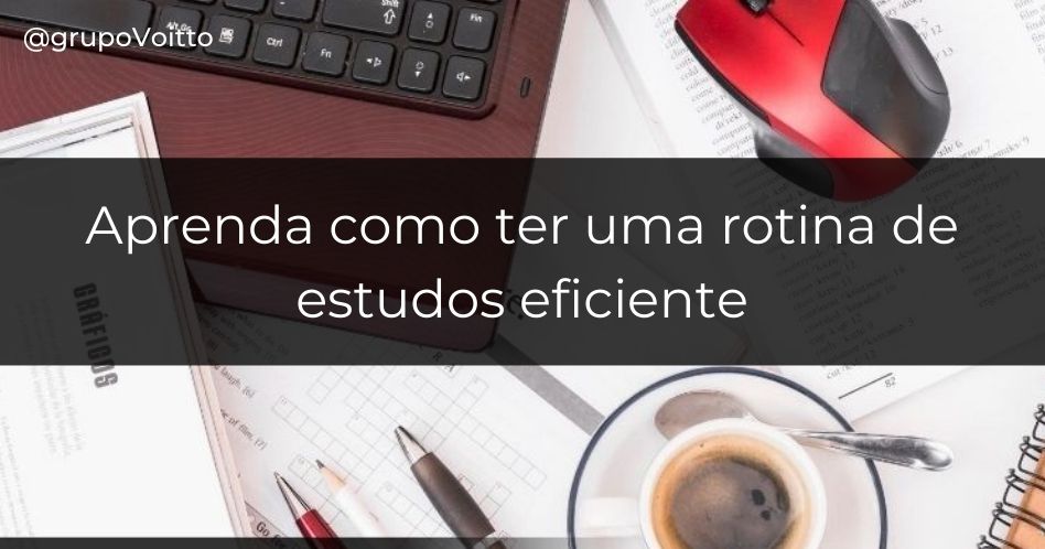 Aprenda como ter uma rotina de estudos eficiente